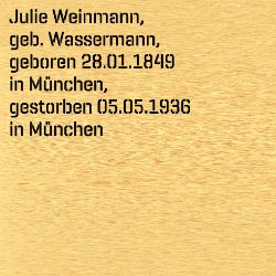 Julie Weinmann, Geburtsdatum:: 28.01.1849, Geburtsort:: München, Todesdatum:: 05.05.1936, Todesort:: München
