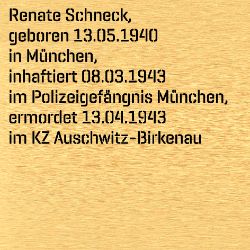 Renate Schneck, Geburtsdatum:: 13.05.1940, Geburtsort:: München-Nymphenburg, Todesdatum:: 13.04.1943, Todesort:: KZ Auschwitz