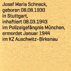 Josef Maria Schneck, Geburtsdatum:: 08.08.1930, Geburtsort:: Stuttgart, Todesdatum:: 29.04.1943, Todesort:: KZ Auschwitz