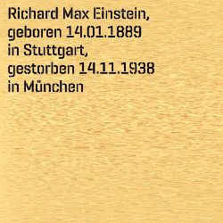 Richard Max Einstein, Geburtsdatum:: 14.01.1889, Geburtsort:: Stuttgart, Todesdatum:: 14.11.1938, Todesort:: München