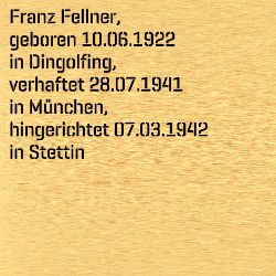 Franz Fellner, Geburtsdatum:: 10.06.1922, Geburtsort:: Dingolfing, Todesdatum:: 07.03.1942, Todesort:: Stettin (poln. Szczecin)