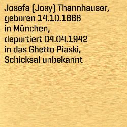 Josepha Thannhauser, Birthdate:: 14.10.1888, Birthplace:: München, Date of death:: 01.01.1942, Place of death:: Piaski