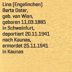 Lina (Engelinchen) Berta Oster, Geburtsdatum:: 11.03.1885, Geburtsort:: Schweinfurt, Todesdatum:: 25.11.1941, Todesort:: Kaunas