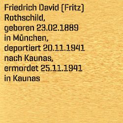Fritz (Friedrich David) Rothschild, Geburtsdatum:: 23.02.1889, Geburtsort:: München, Todesdatum:: 25.11.1941, Todesort:: Kaunas