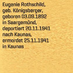 Eugenie Rothschild, Geburtsdatum:: 03.09.1892, Geburtsort:: Saargemünd, Lothringen, Todesdatum:: 25.11.1941, Todesort:: Kaunas
