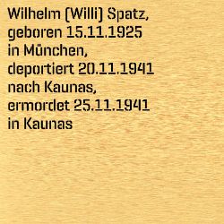 Wilhelm (Willi) Spatz, Geburtsdatum:: 15.11.1925, Geburtsort:: München, Todesdatum:: 25.11.1941, Todesort:: Kaunas
