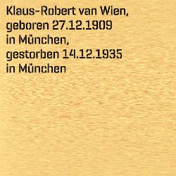 Robert Klaus van Wien, Geburtsdatum:: 27.12.1909, Geburtsort:: München, Todesdatum:: 14.12.1935, Todesort:: München