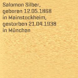 Salomon Silber, Geburtsdatum:: 12.05.1868, Geburtsort:: Mainstockheim, Kr. Kitzingen, Todesdatum:: 21.04.1938, Todesort:: München